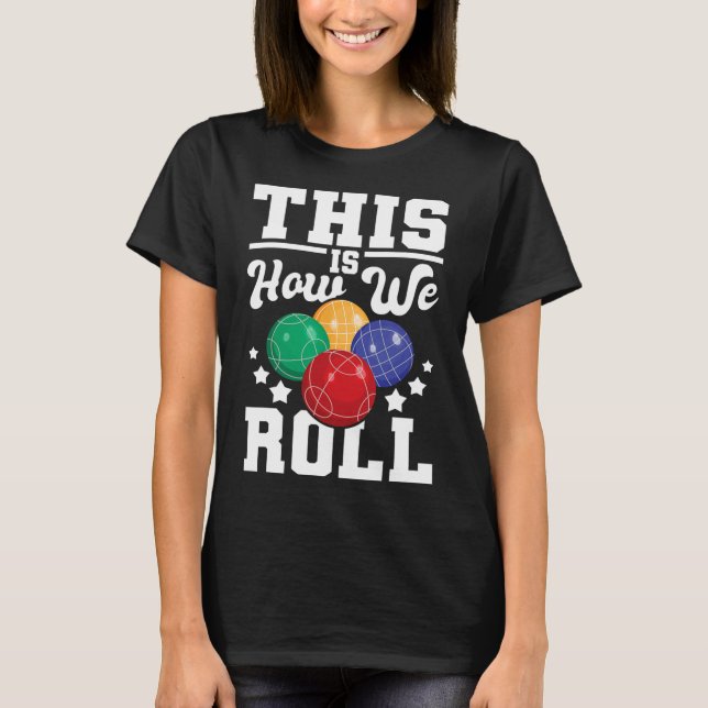 T-shirt Voici Comment Nous Avons Roulé - Bocce Ll Jeu De B (Devant)