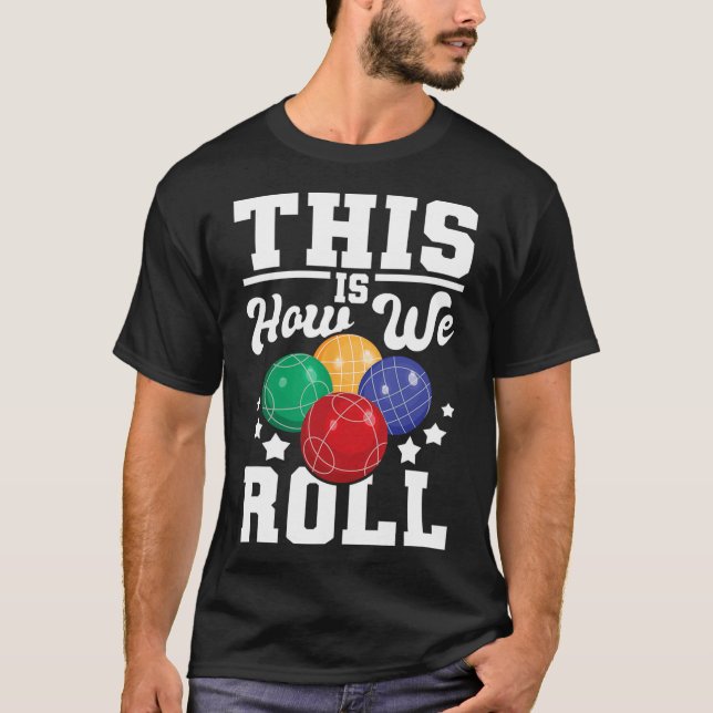 T-shirt Voici Comment Nous Avons Roulé - Bocce Ll Jeu De B (Devant)