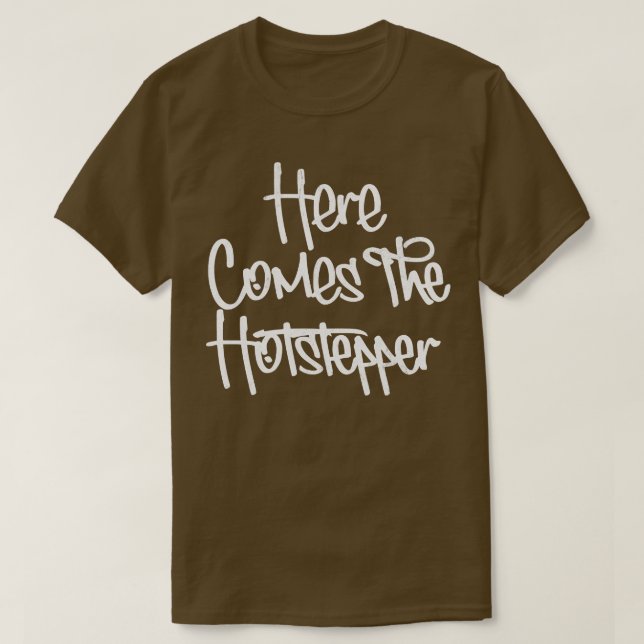 T-shirt Voici Le Hotstepper 1 (Design devant)