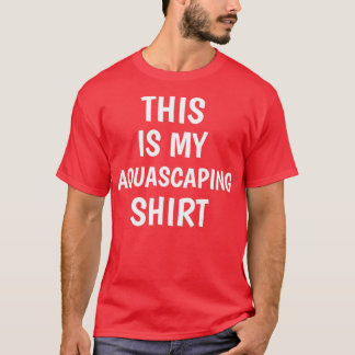 T-SHIRT VOICI MA CHEMISE AQUASCAPANTE