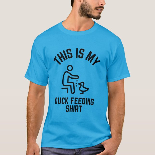 T-shirt Voici ma chemise d'alimentation pour canard (Devant)