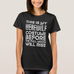 T-shirt Voici mon costume de loup-garou avant la pleine lu