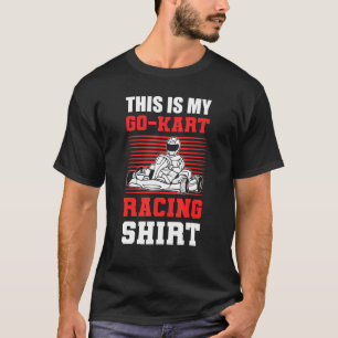 T-shirt Voici My Go Kart Racing Shirt Go Kart Racing Go-