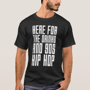 T-shirt Voici Pour Les Boissons Et Les Années 90 Hip hop R