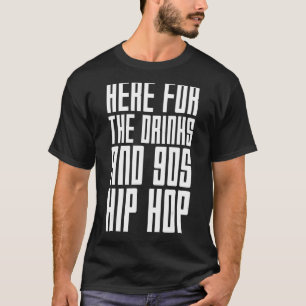 T-shirt Voici Pour Les Boissons Et Les Années 90 Hip hop R