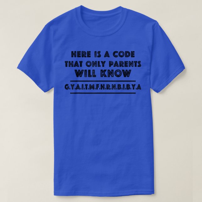T-shirt Voici Un Code Que Seuls Les Parents Connaîtront (Design devant)