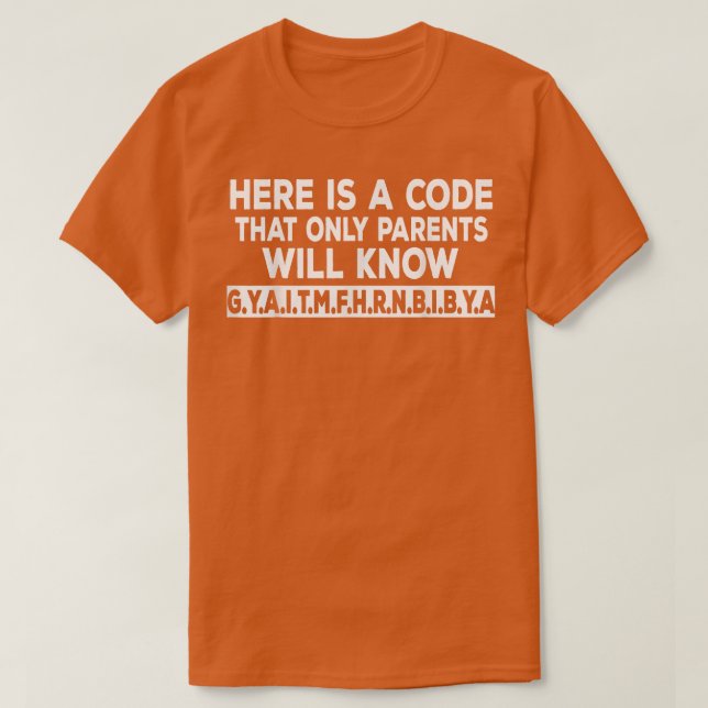 T-shirt Voici Un Code Que Seuls Les Parents Connaîtront (Design devant)