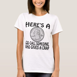 T-shirt Voici Un Quart Allez Appeler Quelqu’Un Qui Donne