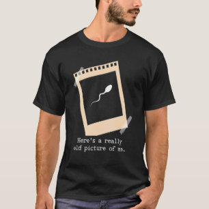 T-shirt Voici une très vieille photo de moi Sperme