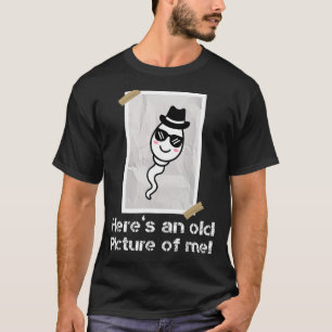 T-shirt Voici une vieille photo de moi Drôle Sperm Design 