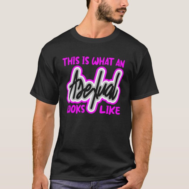 T-shirt Voilà à quoi ressemble l'Asexuel (Devant)