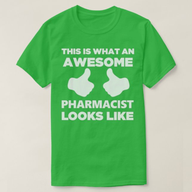 T-shirt Voilà À Quoi Ressemble Un Pharmacien 4 (Design devant)