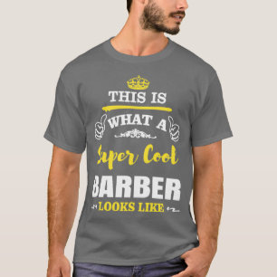 T-SHIRT VOILÀ À QUOI RESSEMBLE UN SUPER COOL BARBER