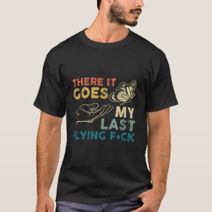 T-shirt Voilà Mon Dernier F-Ck Volant Drôle Sarcastique