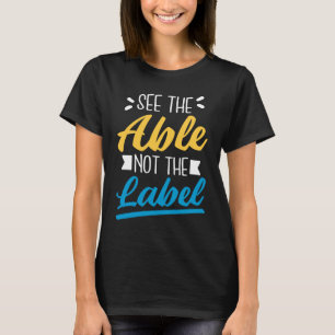 T-shirt Voir Able Not The Étiquette, T21 Down Syndrome Awa