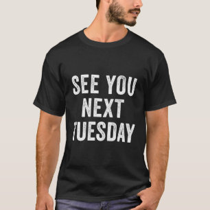 T-shirt Voir Mardi Prochain Salty Pun Slang Dit