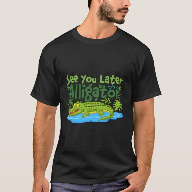 T-shirt Voir Plus Tard Alligators Crocodiles (Devant)