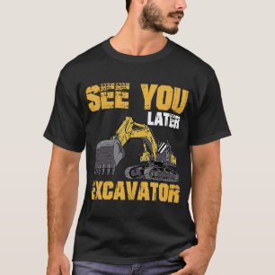 T-shirt Voir Plus Tard Excavateur 1