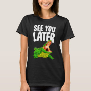 T-shirt Voir Plus Tard Femmes Alligator Nouveauté