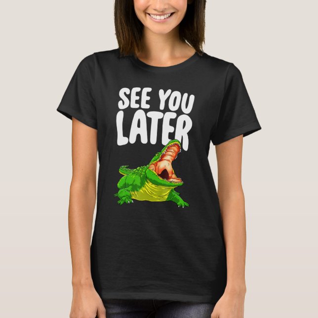 T-shirt Voir Plus Tard Femmes Alligator Nouveauté (Devant)