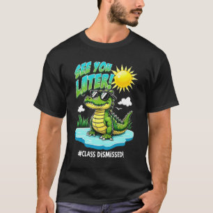 T-shirt Voir Vous Plus Tard Classe Alligator Rejetée Profe