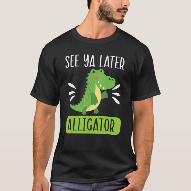 T-shirt Voir Ya Plus Tard Alligator Zookeeper Crocodile (Devant)