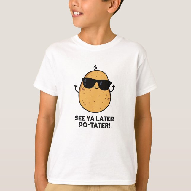 T-shirt Voir Ya Plus Tard Po-tater Funny Potato Pun (Devant)