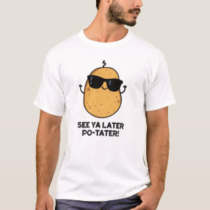 T-shirt Voir Ya Plus Tard Po-tater Funny Potato Pun
