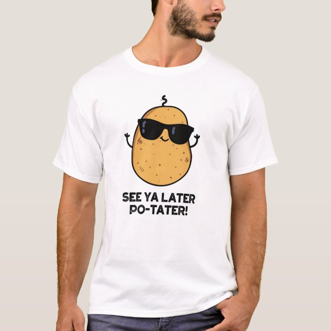 T-shirt Voir Ya Plus Tard Po-tater Funny Potato Pun (Devant)