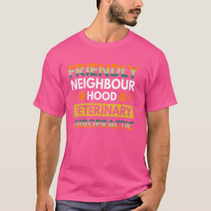 T-shirt Voisinage amical Chiropratique vétérinaire