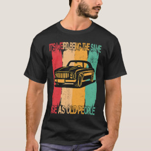 T-shirt Voiture Classique C'Est Étrange Être Le Même Âge Q