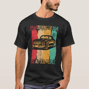 T-shirt Voiture Classique C'Est Étrange Être Le Même Âge Q