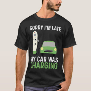 T-shirt Voiture électrique EV Désolé Je suis en retard Ma