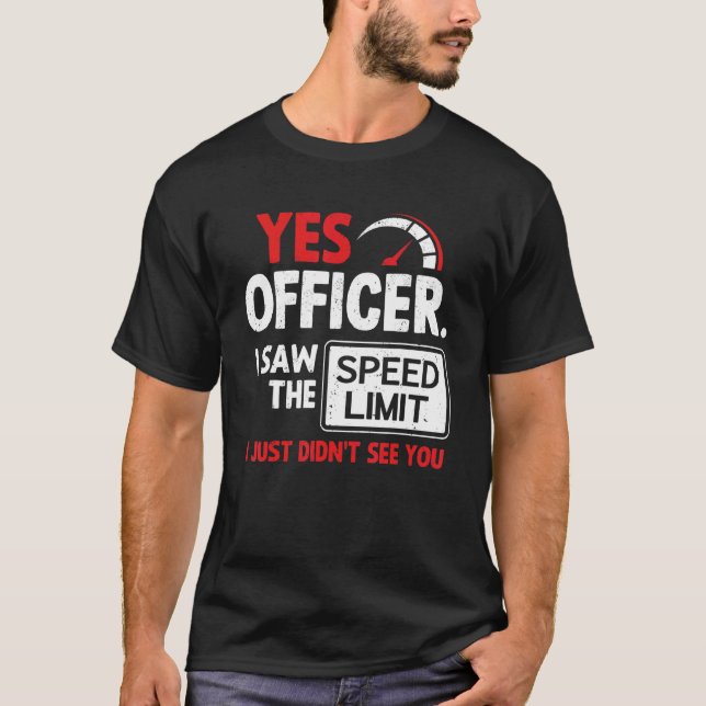 T-shirt Voiture Oui Officier J'Ai Vu La Vitesse Limite Voi (Devant)