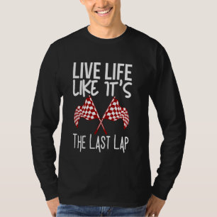 T-shirt Voiture Racing Citation Vie Comme c'est le Dernier