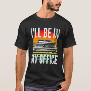 T-shirt Voitures Classiques Je Serai Dans Mon Bureau Car