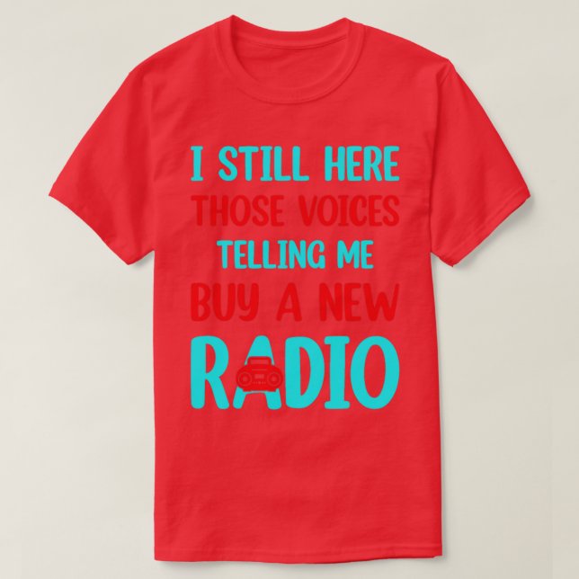T-shirt voix me disant d'acheter une nouvelle radio (Design devant)