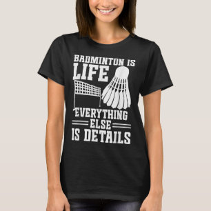 T-shirt Volant de match de badminton est la vie Joueur de
