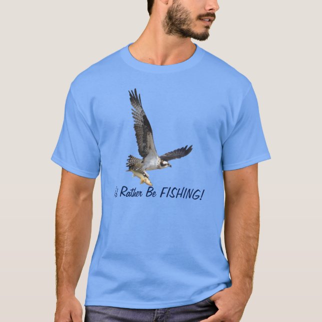 T-shirt Voler Osprey Raptor Je préfèrerais être pêche Tee (Devant)