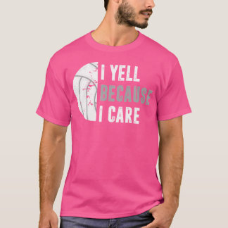 T-shirt Volleyball drôle Je crie parce que je me soucie Vo