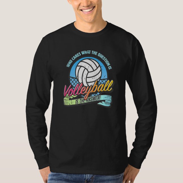 T-shirt Volleyball is the answer to all questions  fun vol (Devant)