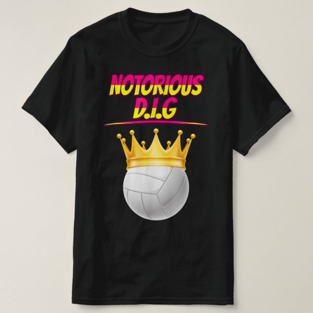 T-shirt Volleyball Notorious Dig Fun Quote Sarcastic  (Design devant)