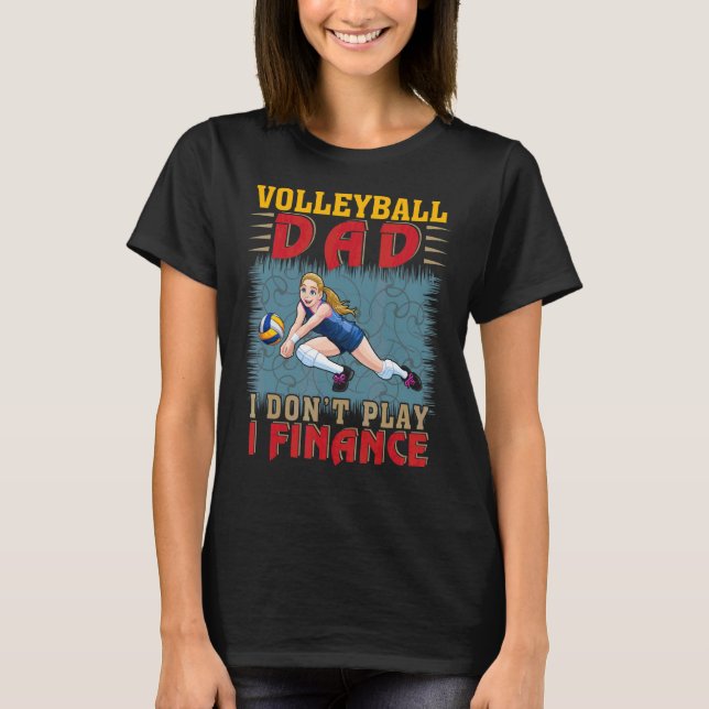 T-shirt Volleyball papa ne joue pas I Finance Papa soutien (Devant)