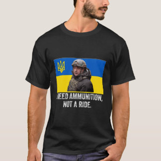 T-shirt Volodymyr Zelensky J'Ai Besoin De Munitions Pas D'