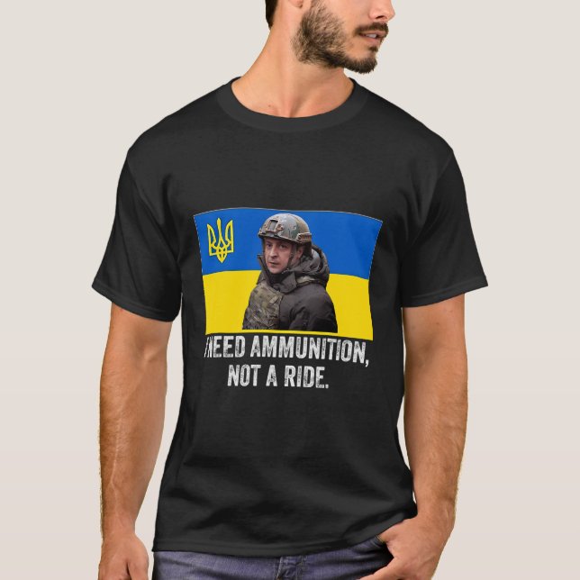 T-shirt Volodymyr Zelensky J'Ai Besoin De Munitions Pas D' (Devant)
