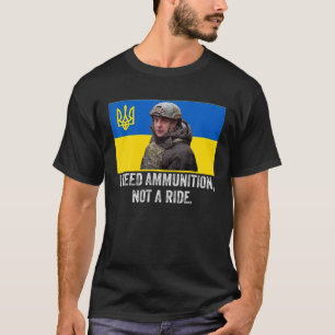 T-shirt Volodymyr Zelensky J'Ai Besoin De Munitions, Pas D