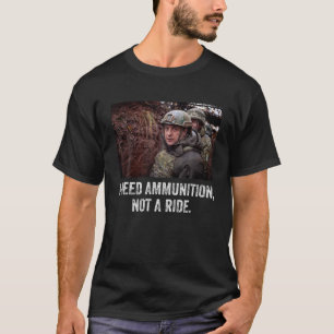 T-shirt Volodymyr Zelensky J'Ai Besoin De Munitions, Pas D