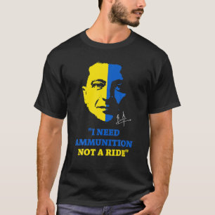 T-shirt Volodymyr Zelensky Président I Need Ammunition Dét