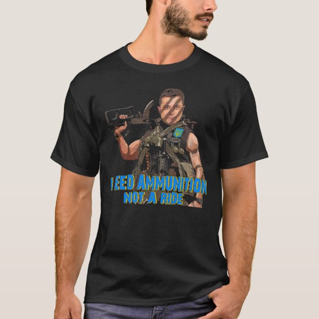 T-SHIRT VOLODYMYR ZELENSKYY J'AI BESOIN DE MUNITION ET NON (Devant)