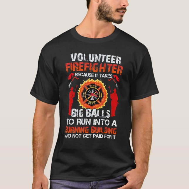 T-shirt Volontaire Pompiers Parce Qu'Il Faut De Grosses Co (Devant)